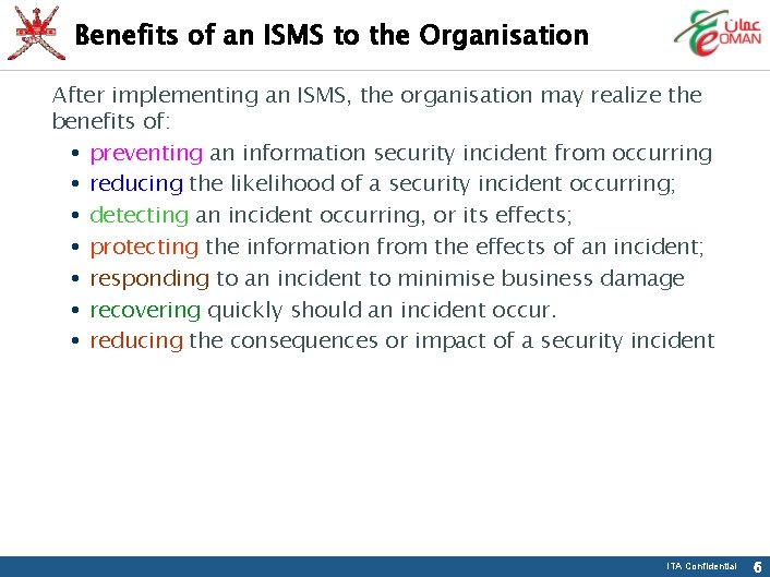 Benefits of an ISMS to the Organisation After implementing an ISMS, the organisation may