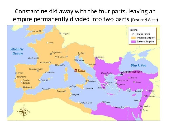 Constantine did away with the four parts, leaving an empire permanently divided into two