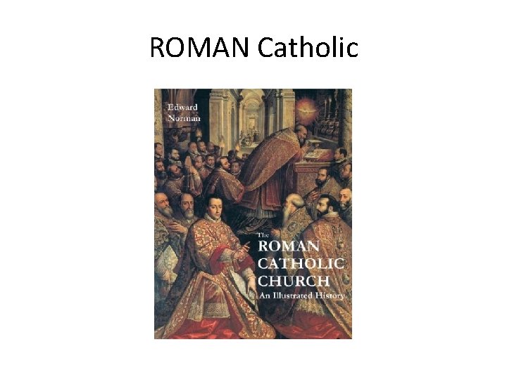 ROMAN Catholic 