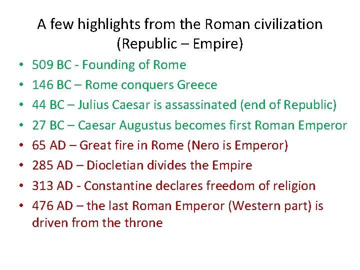A few highlights from the Roman civilization (Republic – Empire) • • 509 BC