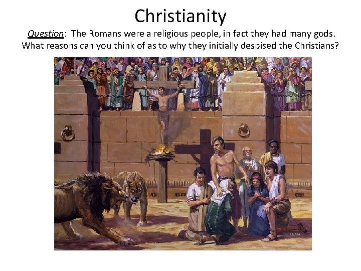 Christianity Question: The Romans were a religious people, in fact they had many gods.