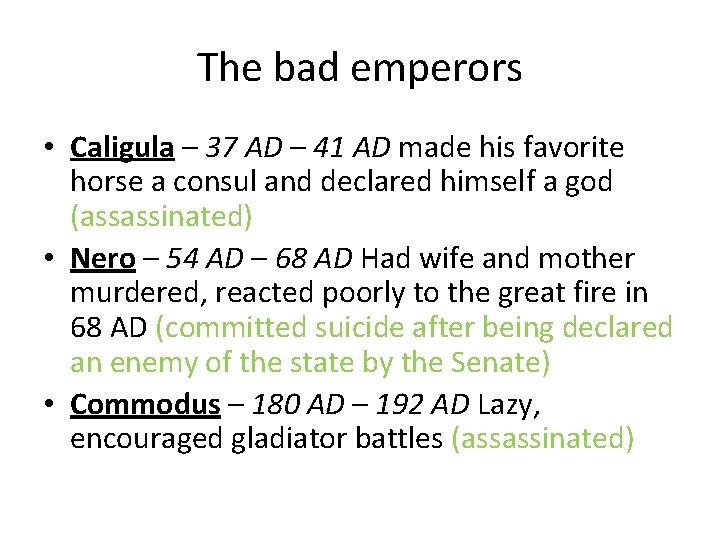 The bad emperors • Caligula – 37 AD – 41 AD made his favorite