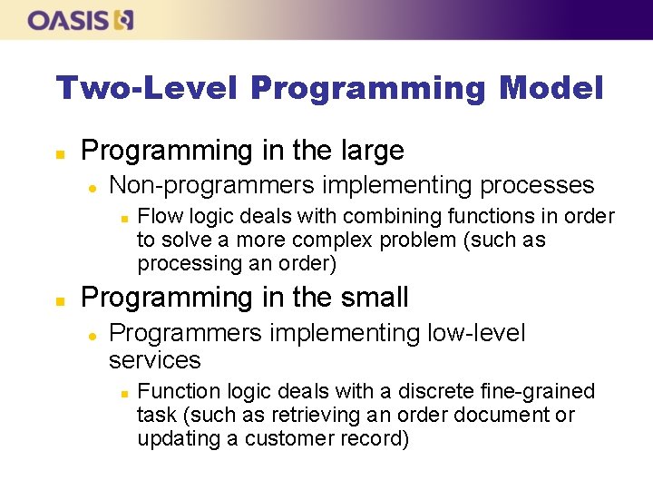 Two-Level Programming Model n Programming in the large l Non-programmers implementing processes n n