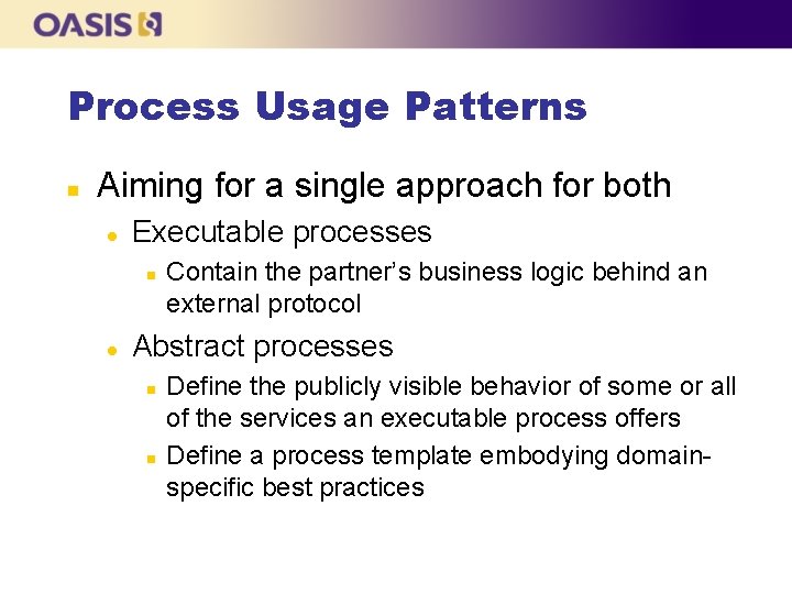 Process Usage Patterns n Aiming for a single approach for both l Executable processes
