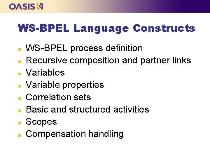 WS-BPEL Language Constructs n n n n WS-BPEL process definition Recursive composition and partner