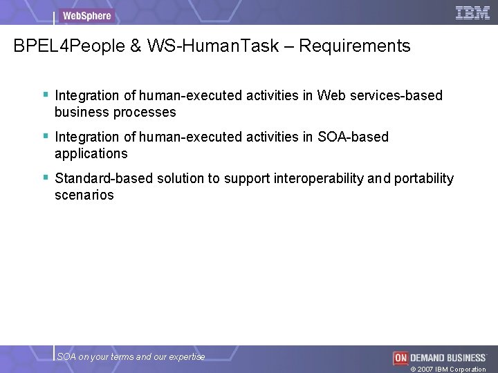 BPEL 4 People & WS-Human. Task – Requirements § Integration of human-executed activities in