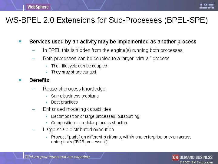 WS-BPEL 2. 0 Extensions for Sub-Processes (BPEL-SPE) § Services used by an activity may