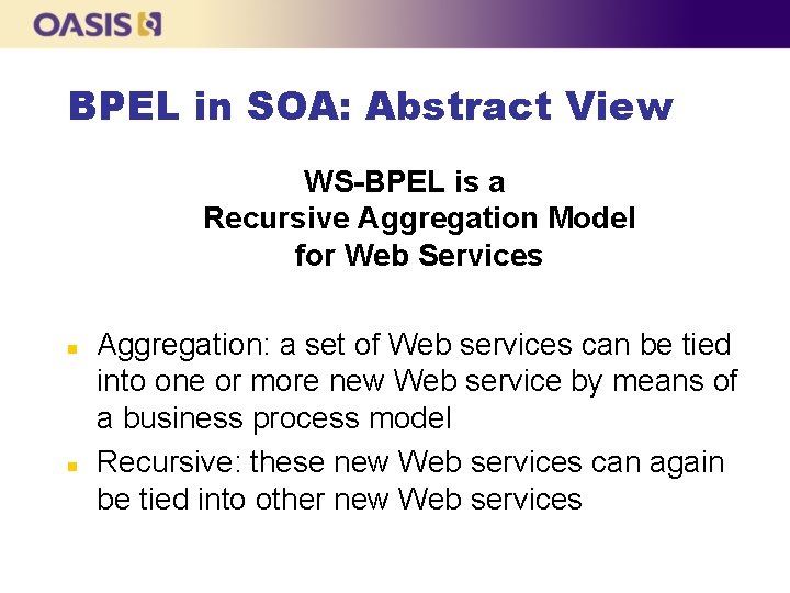 BPEL in SOA: Abstract View WS-BPEL is a Recursive Aggregation Model for Web Services