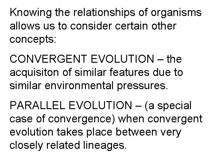 Knowing the relationships of organisms allows us to consider certain other concepts: CONVERGENT EVOLUTION