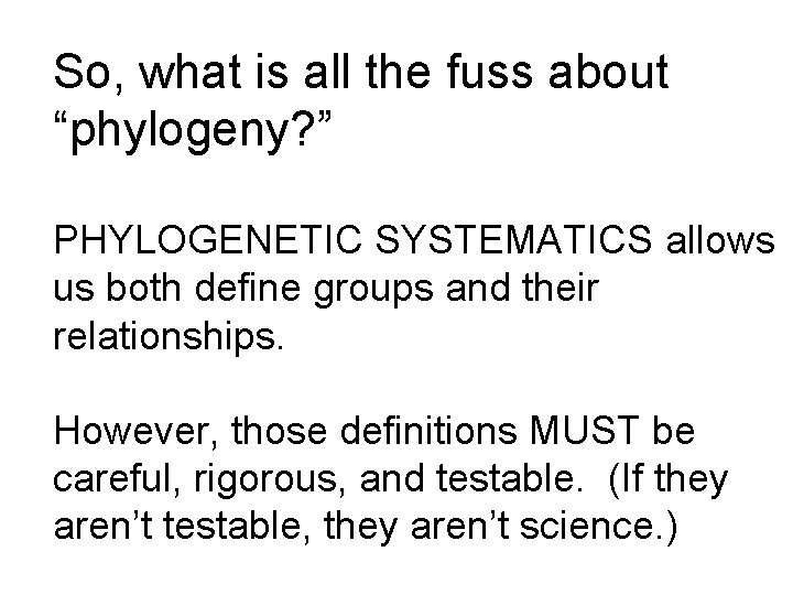 So, what is all the fuss about “phylogeny? ” PHYLOGENETIC SYSTEMATICS allows us both