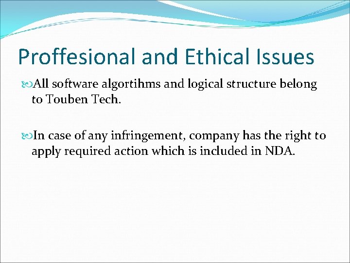 Proffesional and Ethical Issues All software algortihms and logical structure belong to Touben Tech.