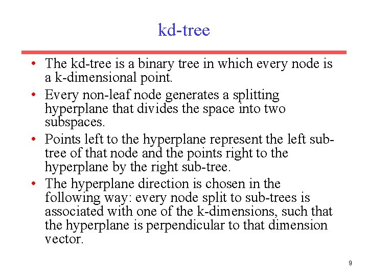 kd-tree • The kd-tree is a binary tree in which every node is a