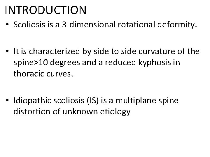 INTRODUCTION • Scoliosis is a 3 -dimensional rotational deformity. • It is characterized by