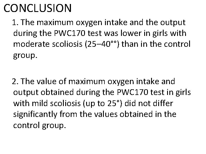 CONCLUSION 1. The maximum oxygen intake and the output during the PWC 170 test
