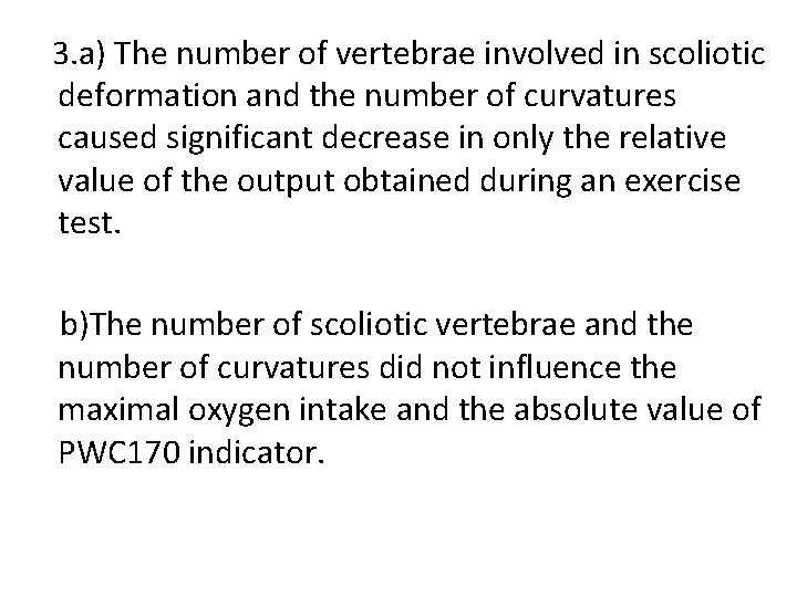3. a) The number of vertebrae involved in scoliotic deformation and the number of