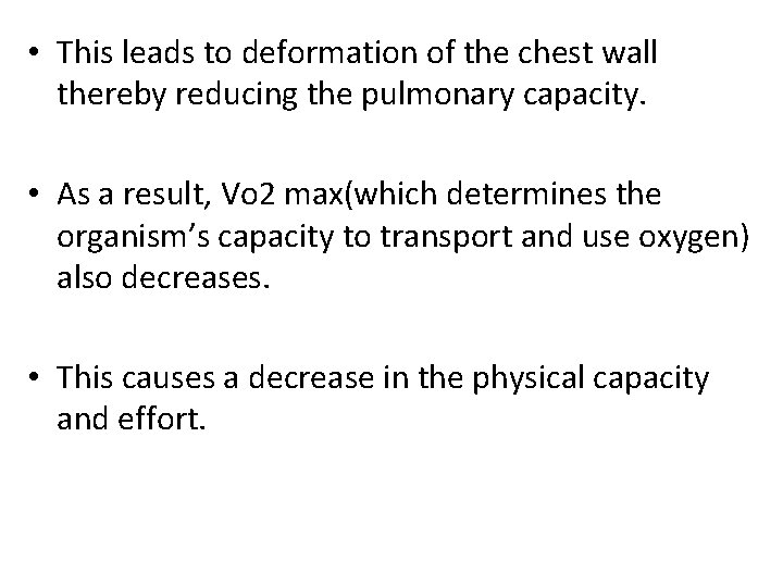  • This leads to deformation of the chest wall thereby reducing the pulmonary