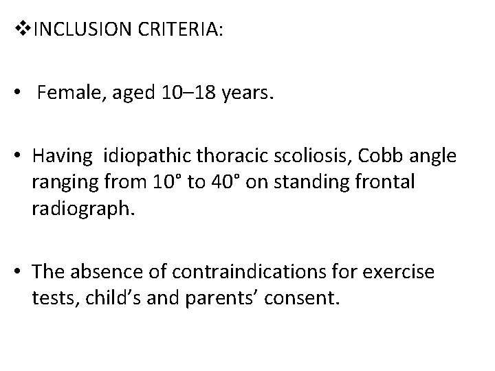 v. INCLUSION CRITERIA: • Female, aged 10– 18 years. • Having idiopathic thoracic scoliosis,