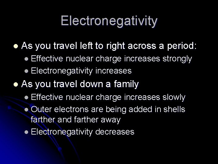 Electronegativity l As you travel left to right across a period: l Effective nuclear