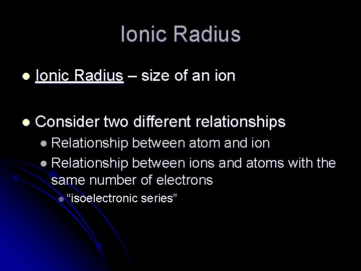 Ionic Radius l Ionic Radius – size of an ion l Consider two different