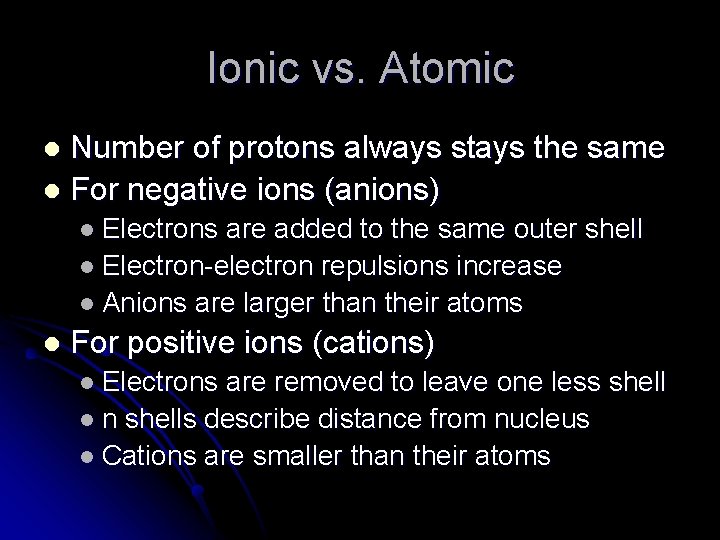 Ionic vs. Atomic Number of protons always stays the same l For negative ions