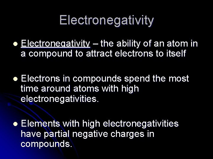 Electronegativity l Electronegativity – the ability of an atom in a compound to attract