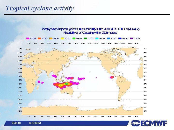 Tropical cyclone activity Slide 18 © ECMWF 