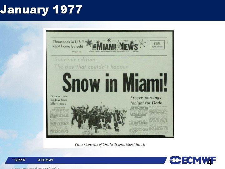January 1977 Slide 4 Source: NOAA/NWS © ECMWF http: //www. srh. noaa. gov/images/mfl/news/Snow. South.