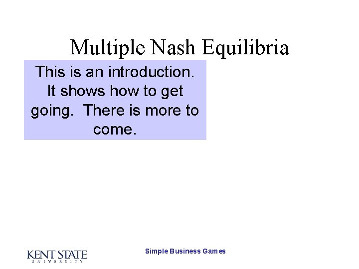 Multiple Nash Equilibria This is an introduction. It shows how to get going. There