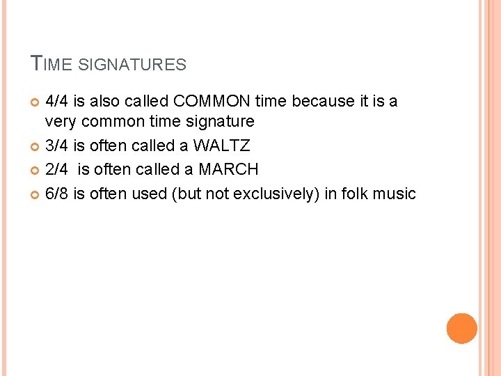 TIME SIGNATURES 4/4 is also called COMMON time because it is a very common