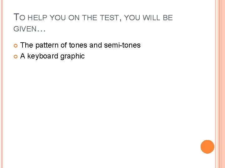 TO HELP YOU ON THE TEST, YOU WILL BE GIVEN… The pattern of tones