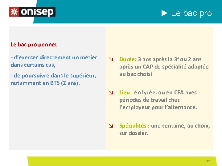 ► Le bac pro permet - d’exercer directement un métier dans certains cas, -