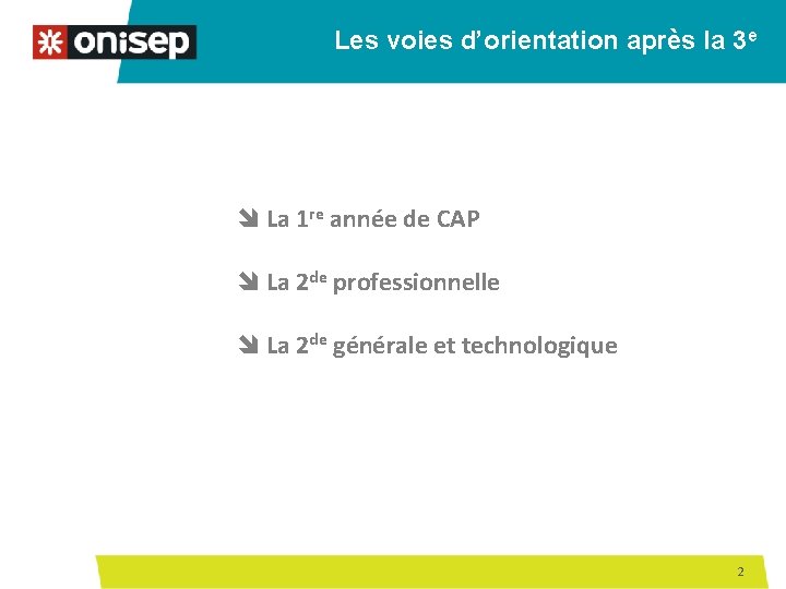 Les voies d’orientation après la 3 e î La 1 re année de CAP