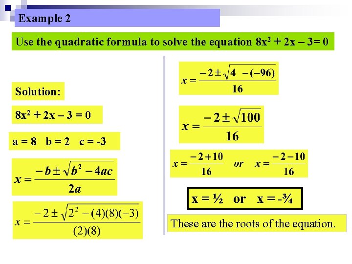 Example 2 Use the quadratic formula to solve the equation 8 x 2 +
