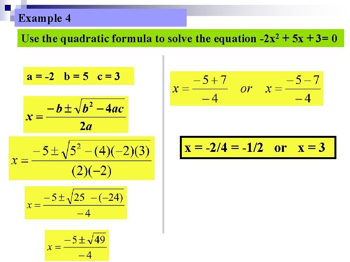 Example 4 Use the quadratic formula to solve the equation -2 x 2 +
