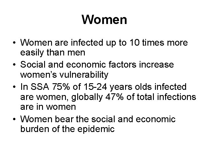 Women • Women are infected up to 10 times more easily than men •