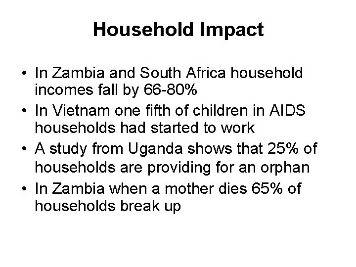 Household Impact • In Zambia and South Africa household incomes fall by 66 -80%
