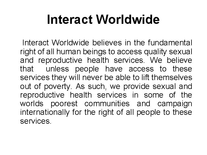 Interact Worldwide believes in the fundamental right of all human beings to access quality