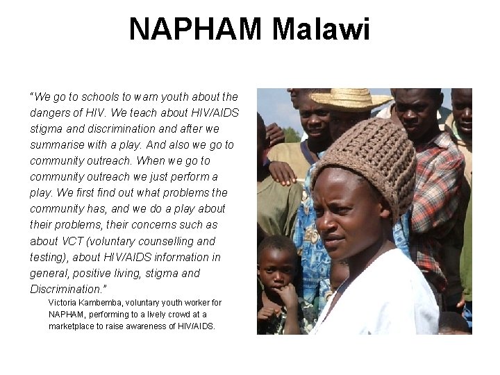 NAPHAM Malawi “We go to schools to warn youth about the dangers of HIV.