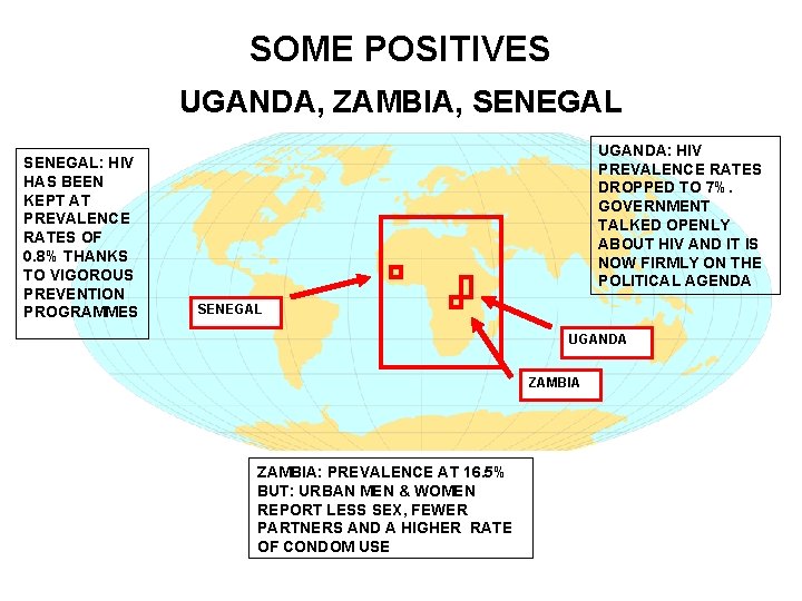 SOME POSITIVES UGANDA, ZAMBIA, SENEGAL: HIV HAS BEEN KEPT AT PREVALENCE RATES OF 0.