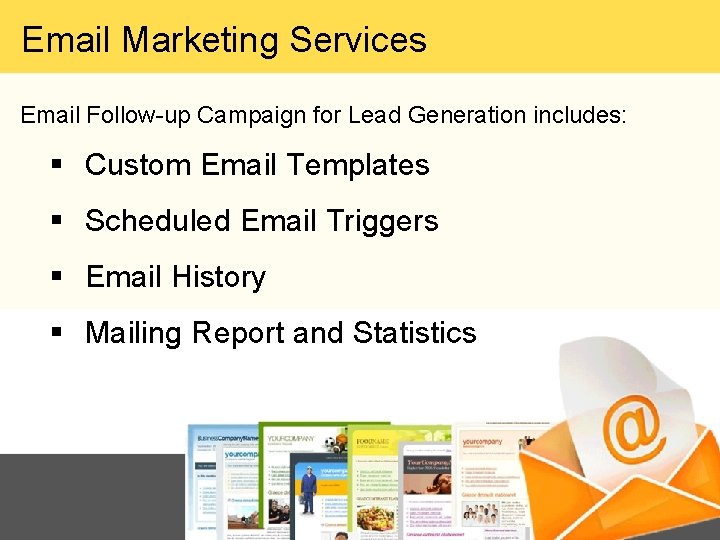 Email Marketing Services Email Follow-up Campaign for Lead Generation includes: § Custom Email Templates