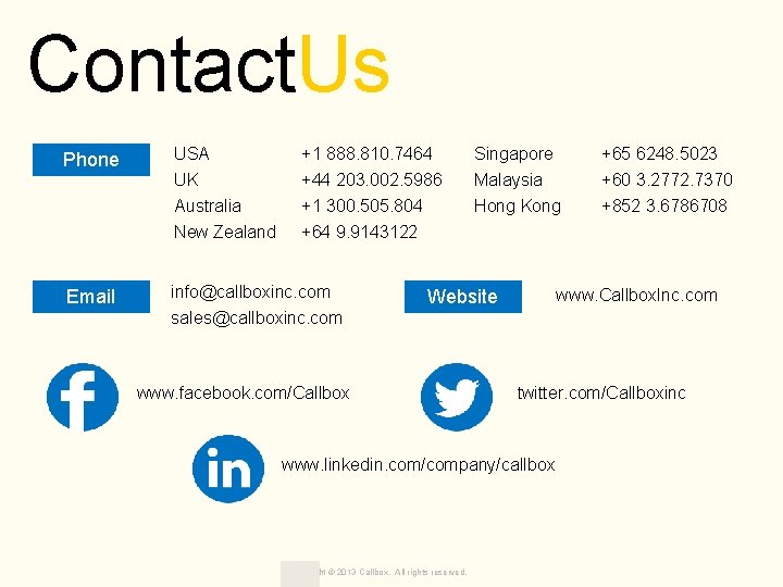 Contact. Us Phone Email USA +1 888. 810. 7464 Singapore +65 6248. 5023 UK