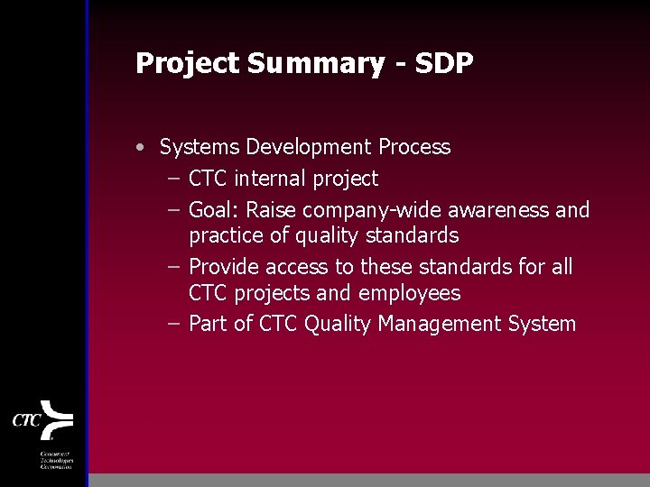 Project Summary - SDP • Systems Development Process – CTC internal project – Goal: