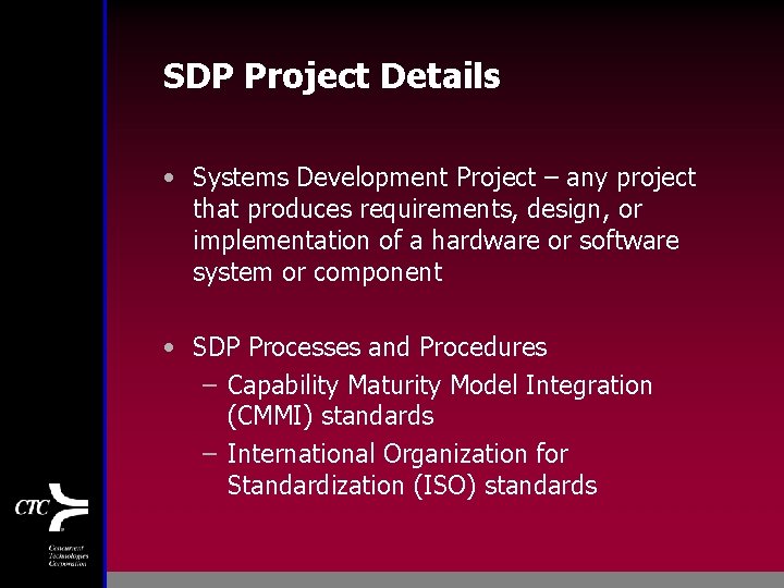 SDP Project Details • Systems Development Project – any project that produces requirements, design,