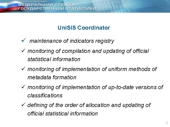 Uni. SIS Coordinator ü maintenance of indicators registry ü monitoring of compilation and updating