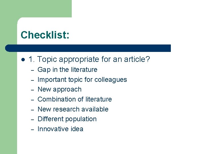 Checklist: l 1. Topic appropriate for an article? – – – – Gap in