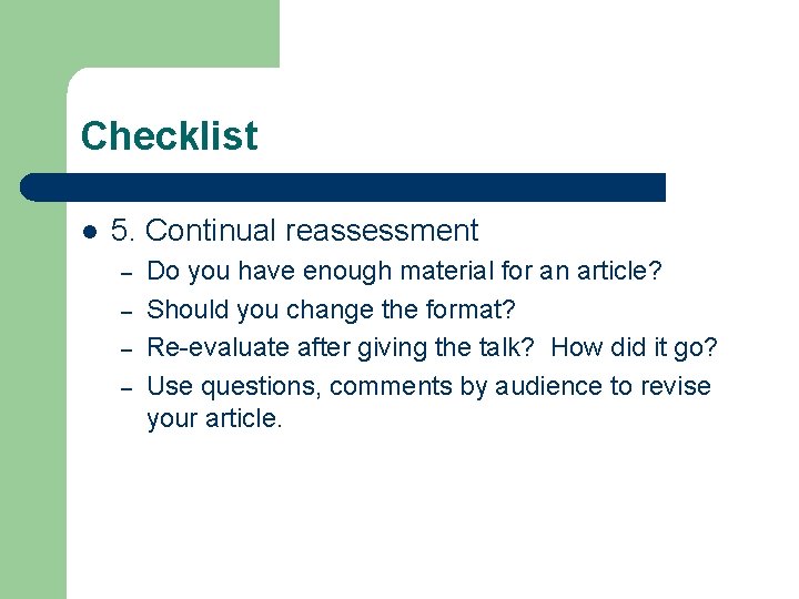 Checklist l 5. Continual reassessment – – Do you have enough material for an