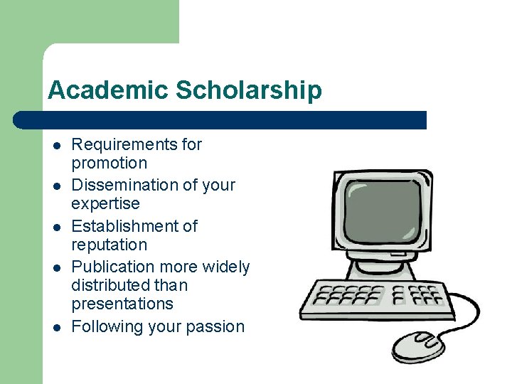 Academic Scholarship l l l Requirements for promotion Dissemination of your expertise Establishment of