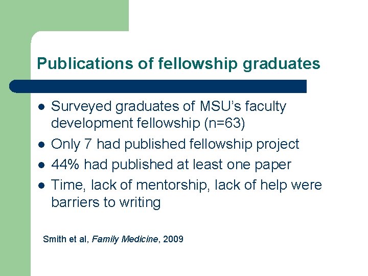 Publications of fellowship graduates l l Surveyed graduates of MSU’s faculty development fellowship (n=63)