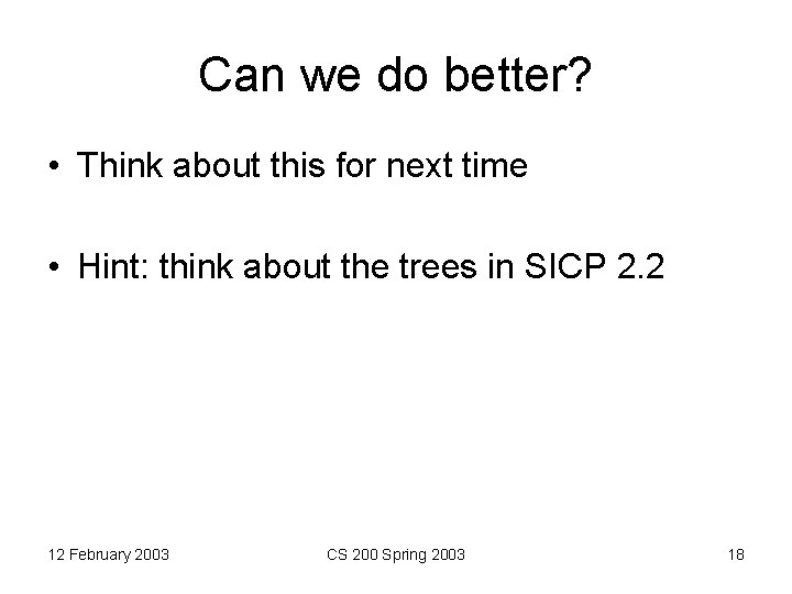 Can we do better? • Think about this for next time • Hint: think