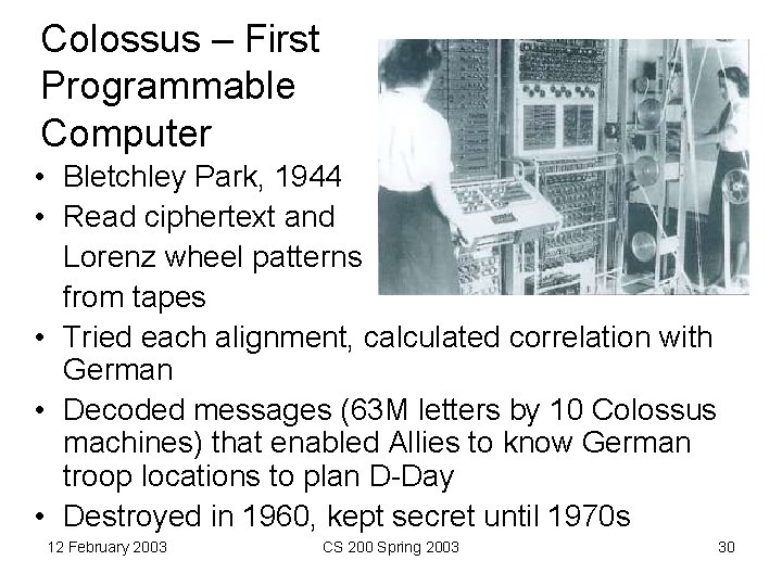 Colossus – First Programmable Computer • Bletchley Park, 1944 • Read ciphertext and Lorenz